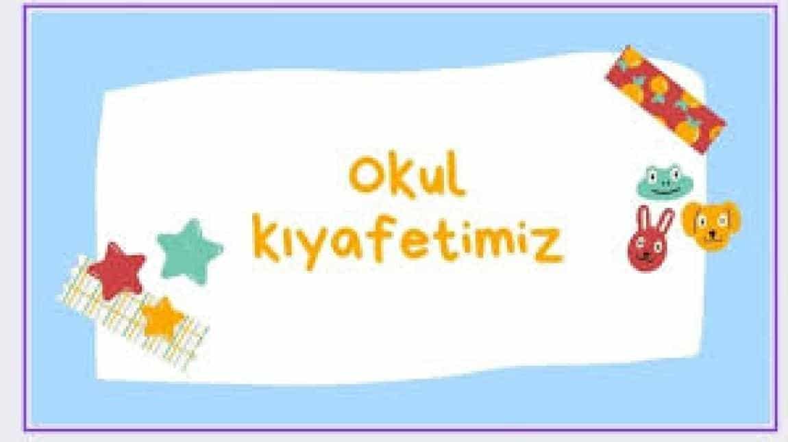 2025-2026 ÖĞRETİM YILI OKUL KIYAFETİMİZ